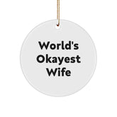 Funny Wife Gifts from Men, World's Okayest Wife Circle Ornament for Women, Christmas Decorations with Quote - Image 1
